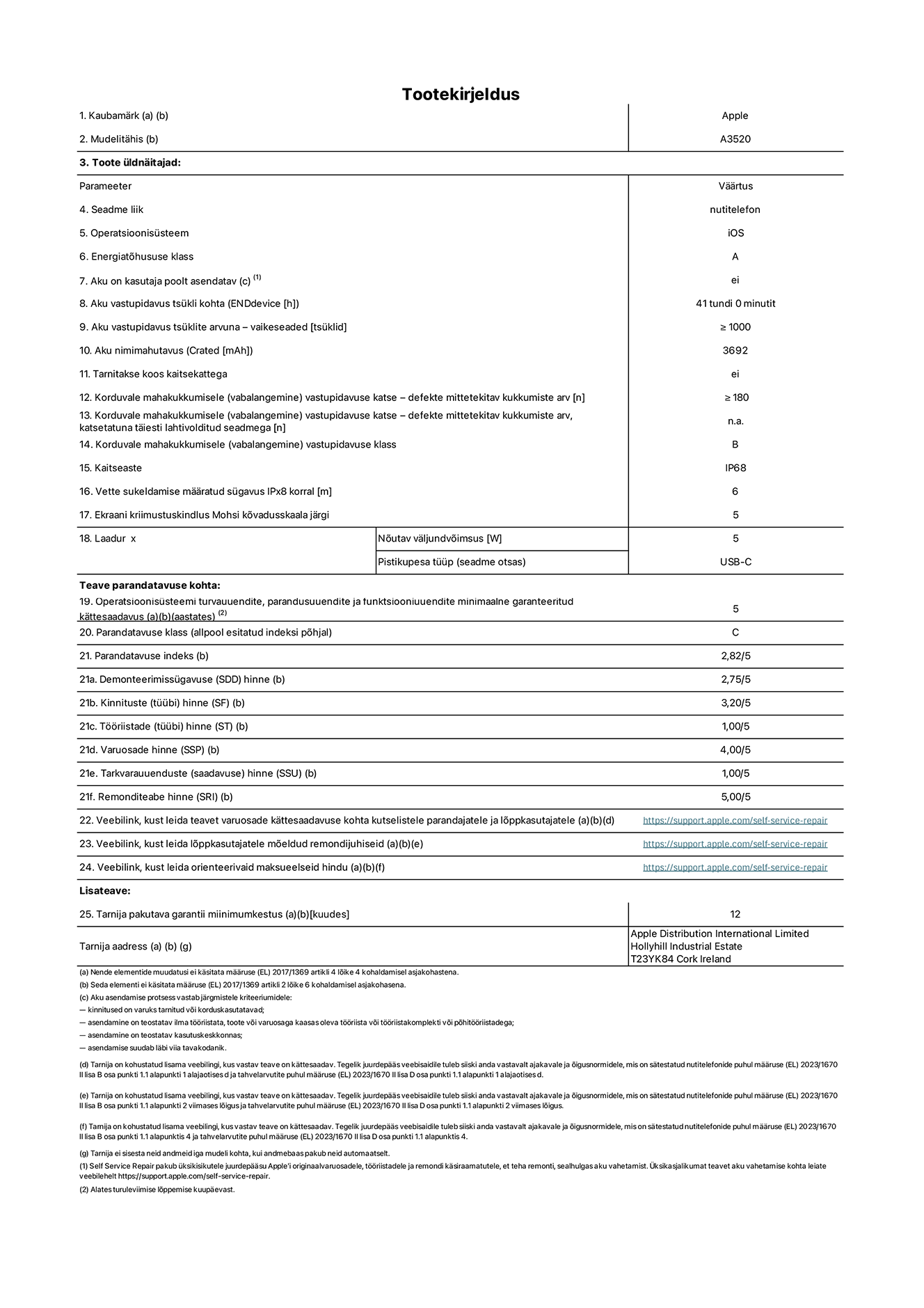 Toote iPhone 17, mudeli A3520 infoleht. Tarnija on Apple Distribution International Limited, Hollyhill Industrial Estate. Cork, Ireland T23 YK84. Seadme tüüp: nutitelefon. Operatsioonisüsteem: iOS. Energiatõhususklass: A. Aku vahetatav kasutajale: ei. Aku vastupidavus tsükli kohta: 41 tundi. Aku kestvustsüklid – vaikesätted: suurem või võrdne 1000-ga. Akumaht: 3692 mAh. Tarnitakse kaitsekattega: ei. Korduv vabalangemise usaldusväärsustest – kukub ilma defektita: ≥180. Korduv vabalangemise usaldusväärsustest – kukub ilma defektita täielikult väljaulatatuna: pole kohaldatav. Korduv vabalangemise usaldusväärsusklass: B. Tolmu- ja veekindluse kaitse hinnang: IP68. Määratud iPx8 sukeldumissügavus: 6 meetrit. Ekraani kriimustuskindlus Mohsi kõvaduse skaalal: 5. Laadija nõutav väljundvõimsus: 5 vatti. Laadija tüüp (seadmel): USB-C. Opsüsteemi turva-, korrektiiv- ja funktsionaalsusvärskenduste minimaalne tagatud saadavus: 5 aastat. Parandatavusklass: C. Parandatavusindeks: 2,82/5. Lahtivõtmise sügavuse (SDD) hinne: 2,75/5. Kinnitusdetailide hinne: 3,20/5. Tööriistade hinne: 1,00/5. Varuosade hinne: 4,00/5. Tarkvaravärskenduste hinne: 1,00/5. Parandusteabe hinne: 5,00/5. Teave varuosade kättesaadavuse kohta professionaalsetele parandajatele ja lõppkasutajatele: https://support.apple.com/self-service-repair. Parandusjuhised lõppkasutajatele: https://support.apple.com/self-service-repair. Soovituslikud maksueelsed hinnad: https://support.apple.com/self-service-repair. 12-kuune üldgarantii.
